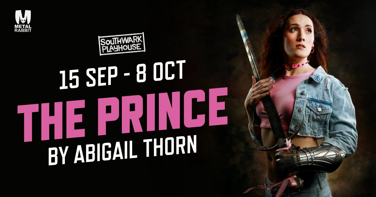 Poster for The Prince by Abigail Thorn. Playing at Southwark Playhouse until the 8th of October. The poster shows Abigal Thorn's character weasring...