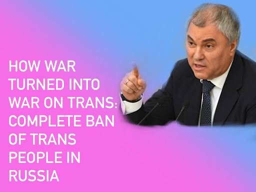 Title image for the article which reads "How war turned into war on trans: complete ban of trans people in russia" with an image of Russian politic...