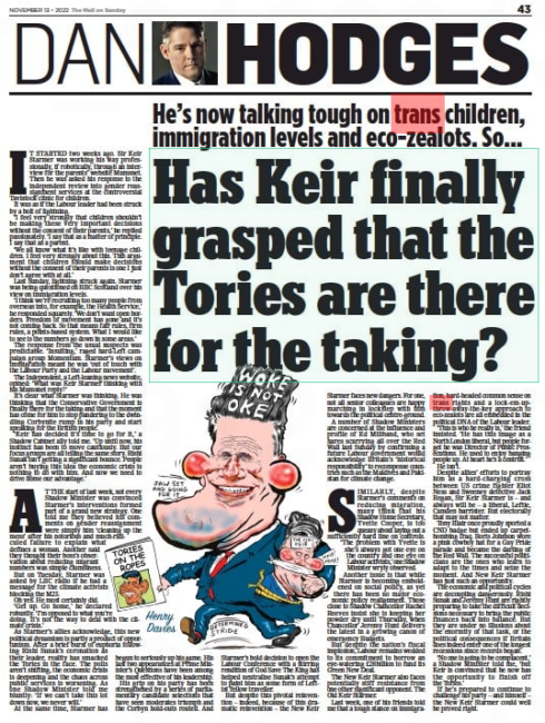 He's now talking tough on trans children, immigration levels and eco-zealots. So...Has Keir finally grasped that the Tories are there for the taking? Dan Hodges, Mail on Sunday, 20 November 2022